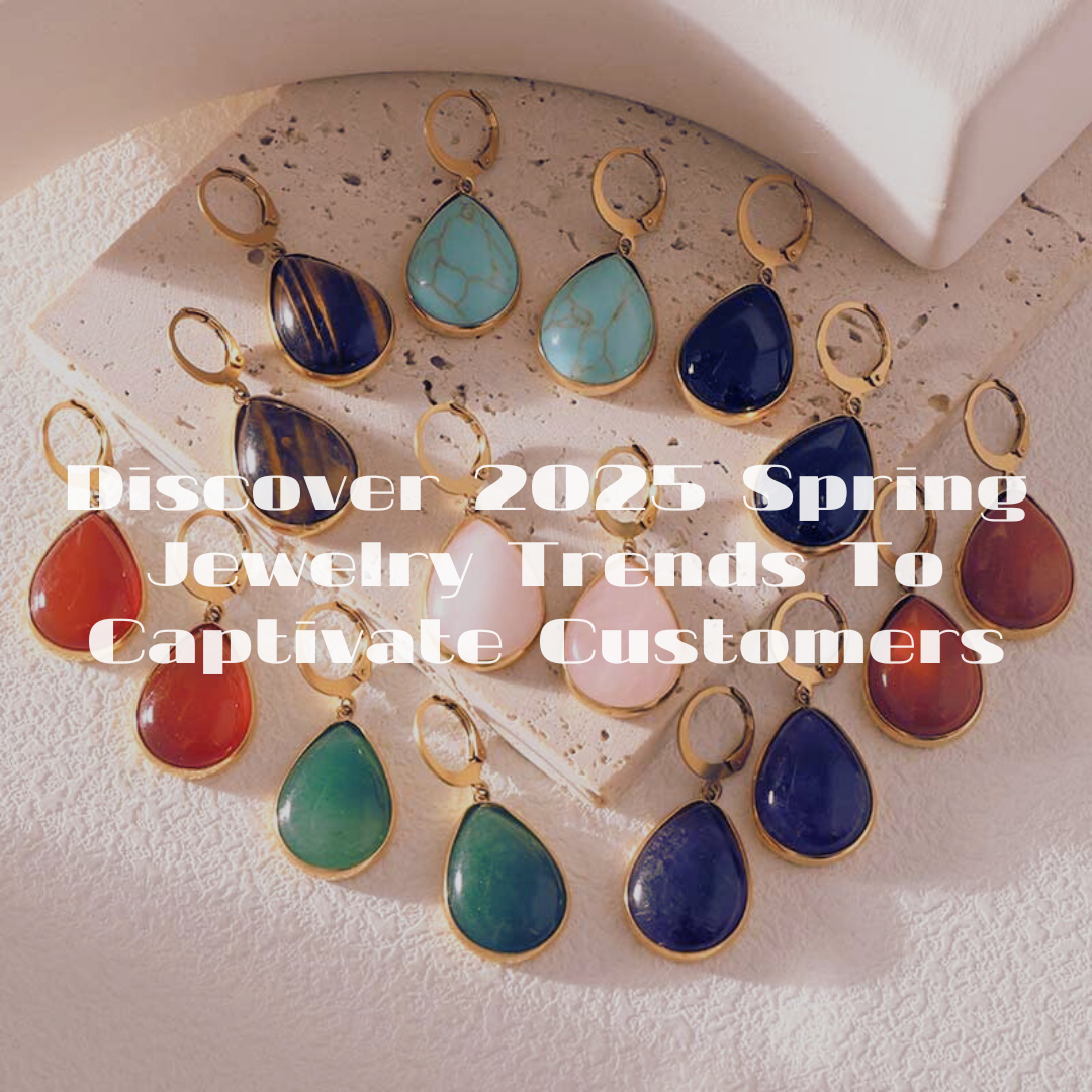 Discover 2025 Spring Jewelry Trends To Captivate Customers