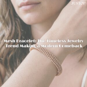 Hexingsheng Jewelry | Bracelet Mesh : la tendance intemporelle des bijoux qui revient sur le devant de la scène